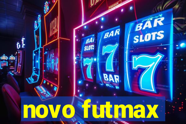 novo futmax